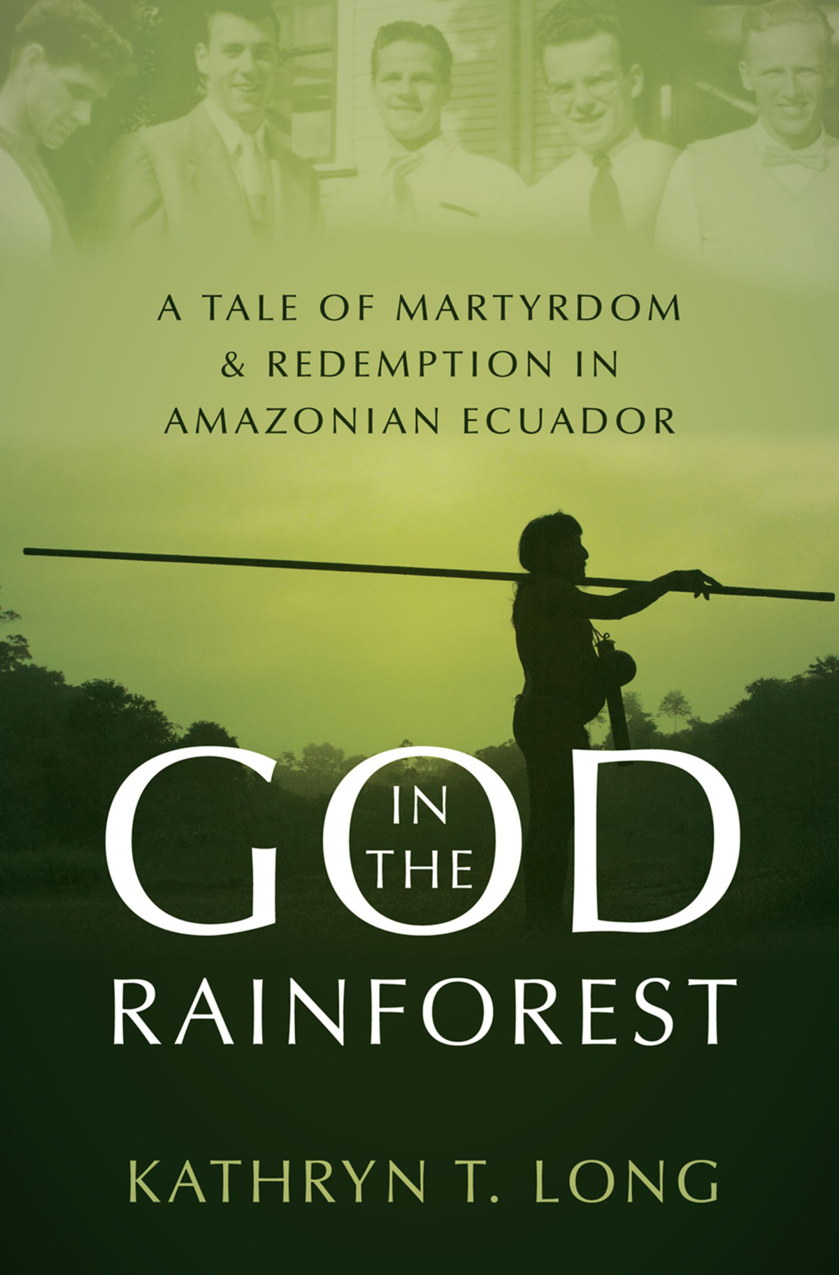 God in the Rainforest A Tale of Martyrdom and Redemption in Amazonian Ecuador - image 1