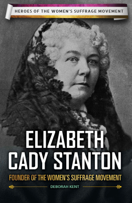 Deborah Kent - Elizabeth Cady Stanton: Founder of the Womens Suffrage Movement