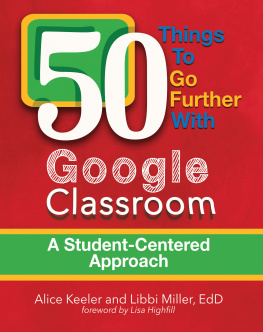 Alice Keeler - 50 Things to Go Further with Google Classroom: A Student-Centered Approach