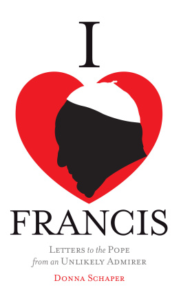 Donna Schaper I Heart Francis: Letters to the Pope from an Unlikely Admirer