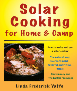Linda Frederick Yaffe - Solar Cooking for Home & Camp: How to Make and Use a Solar Cooker