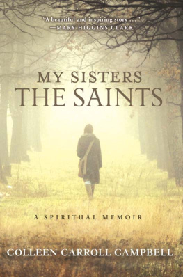 Colleen Carroll Campbell - My Sisters the Saints: A Spiritual Memoir