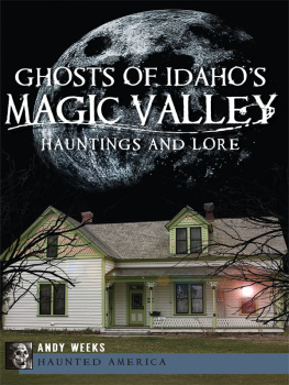 Andy Weeks - Ghosts of Idahos Magic Valley: Hauntings and Lore