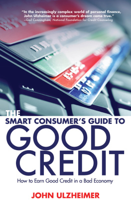 John Ulzheimer - The Smart Consumers Guide to Good Credit: How to Earn Good Credit in a Bad Economy