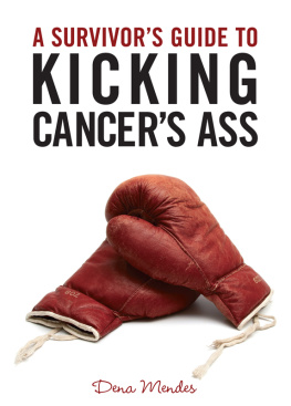 Dena Mendes - A Survivors Guide To Kicking Cancers Ass