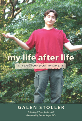 Galen Stoller - My Life After Life: A Posthumous Memoir