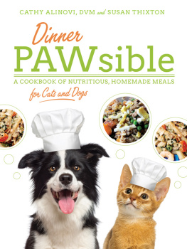 Cathy Alinovi - Dinner PAWsible: A Cookbook of Nutritious, Homemade Meals for Cats and Dogs