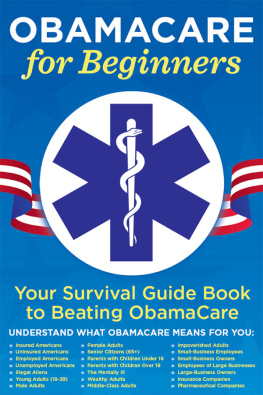 Garamond Press - ObamaCare for Beginners: Your Survival Guide Book to Beating ObamaCare