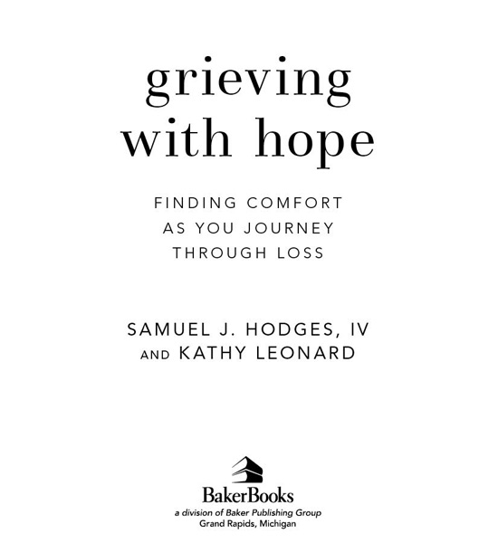 2011 by Samuel J Hodges IV and Kathy Leonard Published by Baker Books a - photo 2