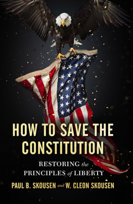 Paul B. Skousen - How to Save the Constitution: Restoring the Principles of Liberty