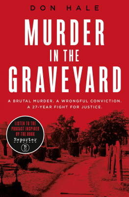 Don Hale - Murder in the Graveyard: A Brutal Murder. A Wrongful Conviction. A 27-Year Fight for Justice.