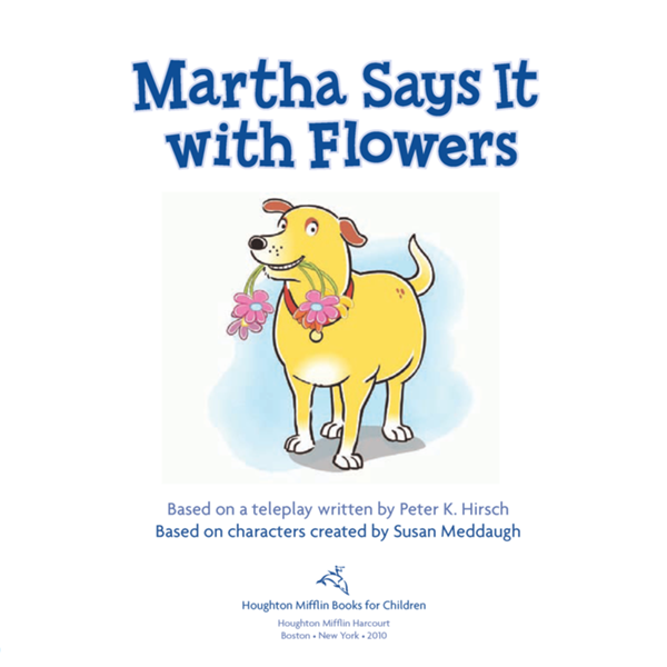 Martha Says It with Flowers Based on a teleplay written by Peter K Hirsch - photo 5