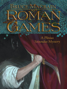 Bruce Macbain - Roman Games: A Plinius Secundus Mystery