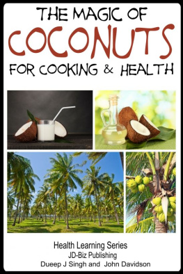 Dueep J. Singh The Magic of Coconuts For Cooking and Health