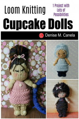 Denise M Canela - Loom Knit Cupcake Dolls