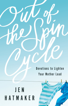 Jen Hatmaker Out of the Spin Cycle: Devotions to Lighten Your Mother Load