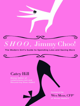 Catey Hill - Shoo, Jimmy Choo!: The Modern Girls Guide to Spending Less and Saving More