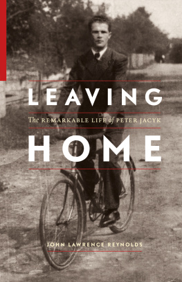 John Reynolds - Leaving Home: The Remarkable Life of Peter Jacyk