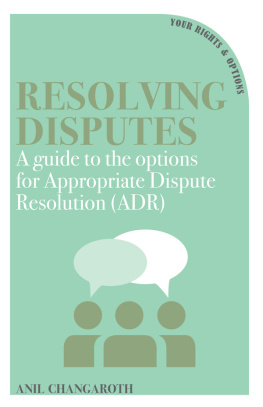 Anil Changaroth - Resolving Disputes: A guide to the options for Appropriate Dispute Resolutions (ADR)
