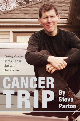 Steve Parton - Cancer Trip: Curing Cancer with Humour. And Pot. And Chemo