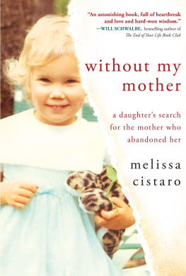 Melissa Cistaro - Without My Mother: A Daughters Search for the Mother Who Abandoned Her