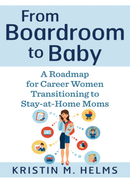 Kristin Helms - From Boardroom to Baby: A Roadmap for Career Women Transitioning to Stay-at-Home Moms