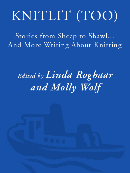 ALSO EDITED BY LINDA ROGHAAR AND MOLLY WOLF KnitLit Sweaters and Their - photo 1