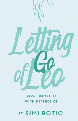 Simi Botic - Letting Go of Leo: How I Broke up with Perfection