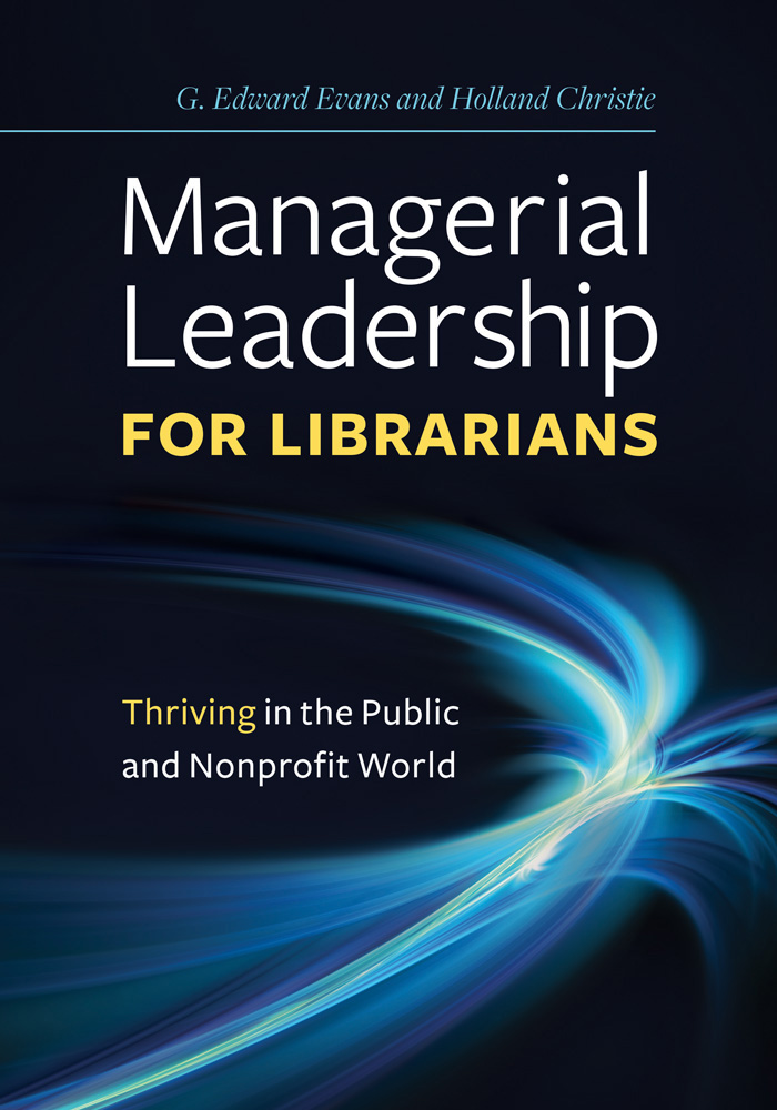 Managerial Leadership for Librarians Copyright 2017 G Edward Evans and Holland - photo 1