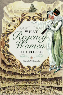 Rachel Knowles What Regency Women Did for Us