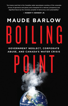 Maude Barlow - Boiling Point: Government Neglect, Corporate Abuse, and Canadas Water Crisis