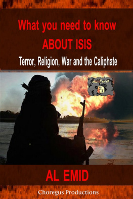 Al Emid What You Need to Know About ISIS: Terror Religion War and the Caliphate