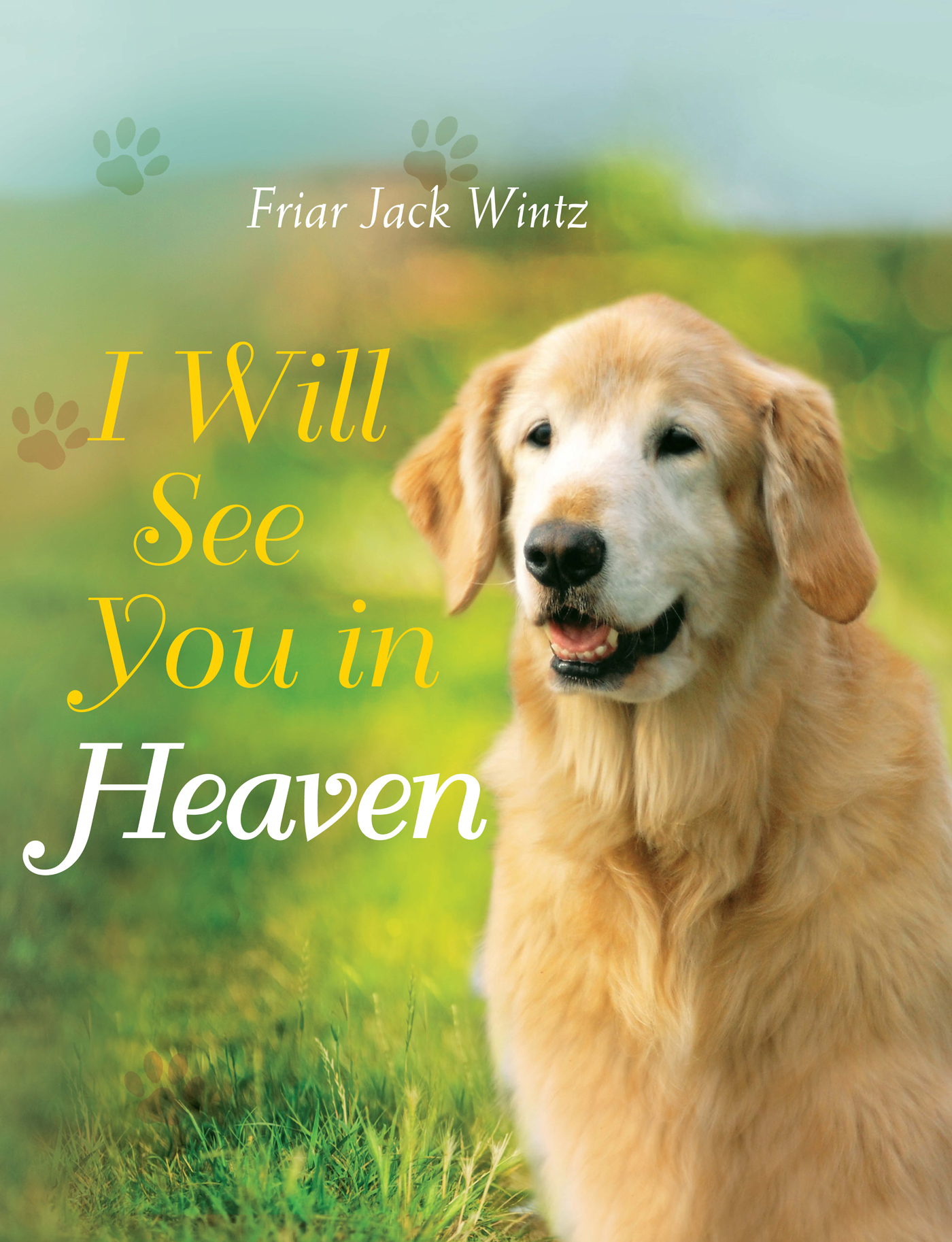 I Will See You in Heaven Friar Jack Wintz 2018 First Printing This - photo 1