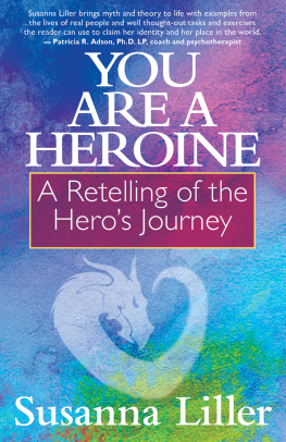 Susanna Liller You Are a Heroine: A Retelling of the Heros Journey