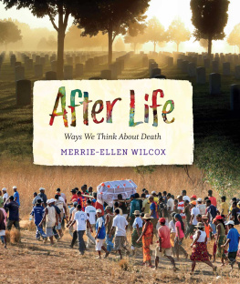 Merrie-Ellen Wilcox - After Life: Ways We Think about Death