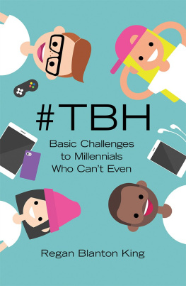 Regan Blanton King - #tbh: Basic Challenges to Millennials Who Cant Even