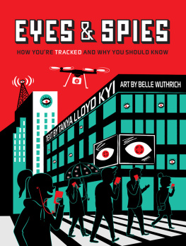 Tanya Lloyd Kyi Eyes and Spies: How Youre Tracked and Why You Should Know