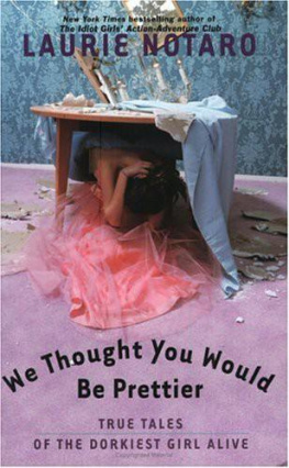 Laurie Notaro - We Thought You Would Be Prettier: True Tales of the Dorkiest Girl Alive