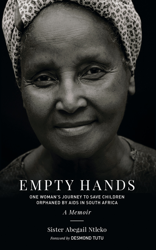 EMPTY HANDS EMPTY HANDS A Memoir ONE WOMANS JOURNEY TO SAVE CHILDREN ORPHANED - photo 1