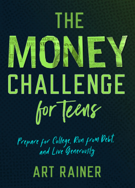 Art Rainer The Money Challenge for Teens: Prepare for College, Run from Debt, and Live Generously