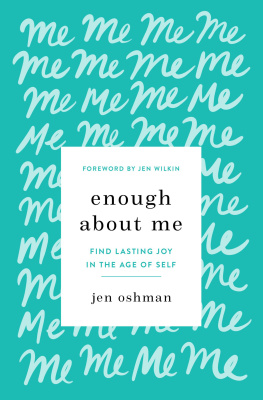 Jen Oshman Enough about Me: Find Lasting Joy in the Age of Self