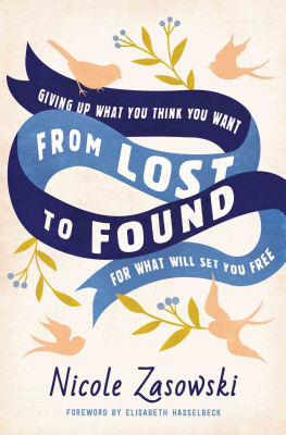 Nicole Zasowski From Lost to Found: Giving Up What You Think You Want for What Will Set You Free