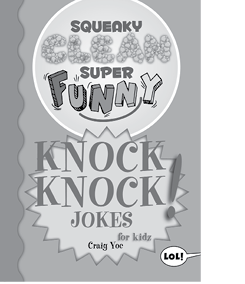 ISBN 978-1642502343 Squeaky Clean Super Funny Knock Knock Jokes for Kidz - photo 3