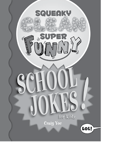 ISBN 978-1642502367 Squeaky Clean Super Funny School Jokes for Kidz - photo 4