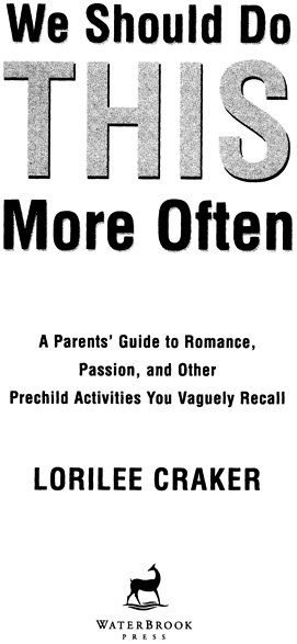 We Should Do This More Often A Parents Guide to Romance Passion and Other Pre-Child Activities You Vaguely Recall - image 2