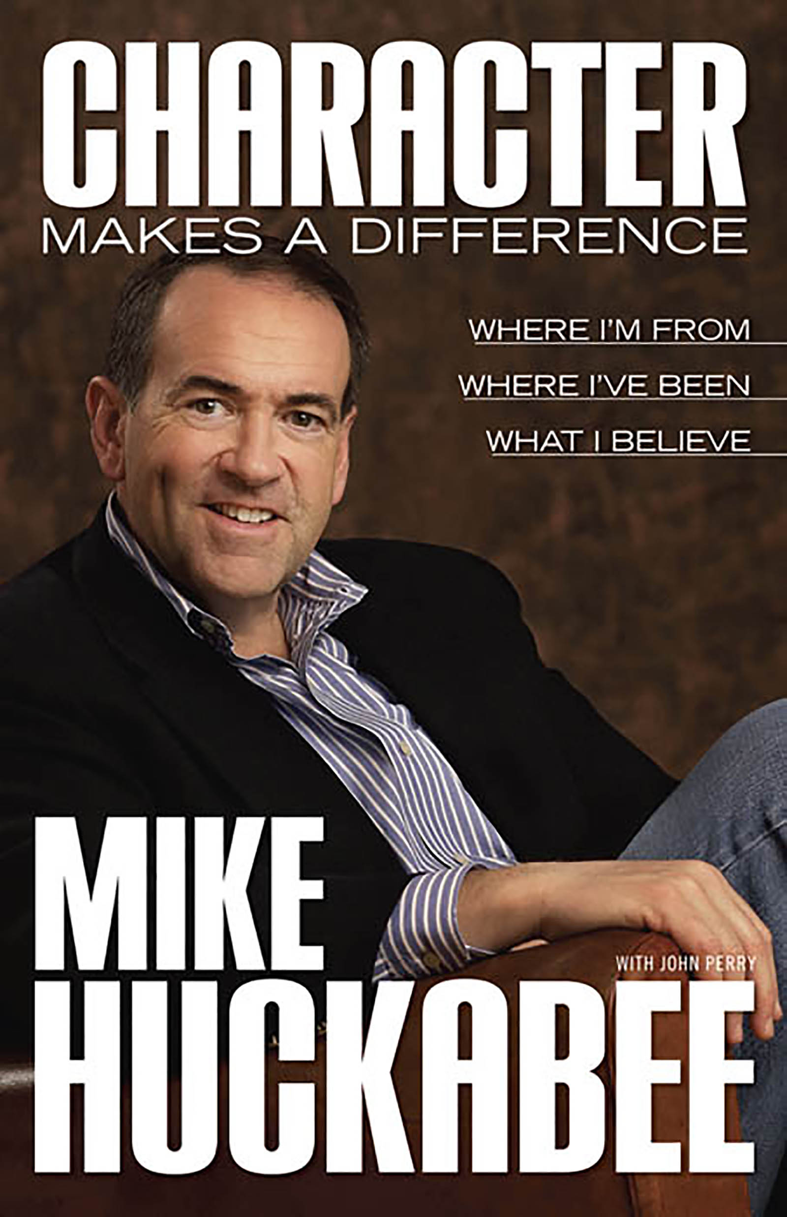 Character Makes a Difference 2007 by Mike Huckabee All rights reserved - photo 1