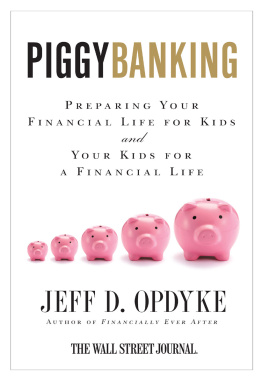 Jeff D. Opdyke Piggybanking: Preparing Your Financial Life for Kids and Your Kids for a Financial Life