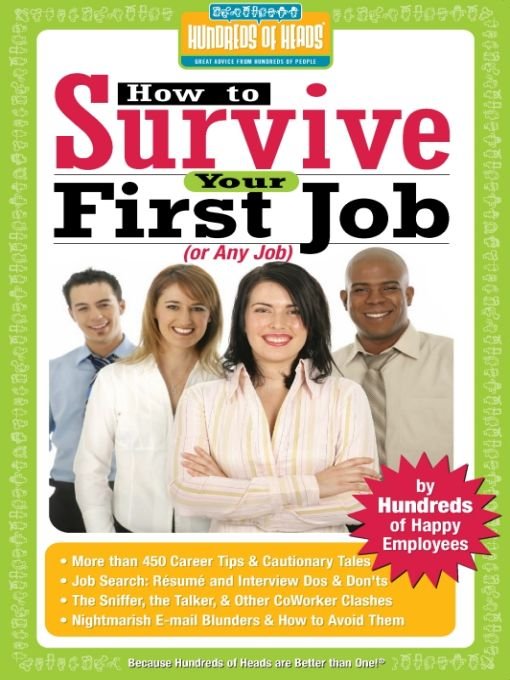 How to Survive Your First Job or Any Job By Hundreds of Happy Employees - image 1