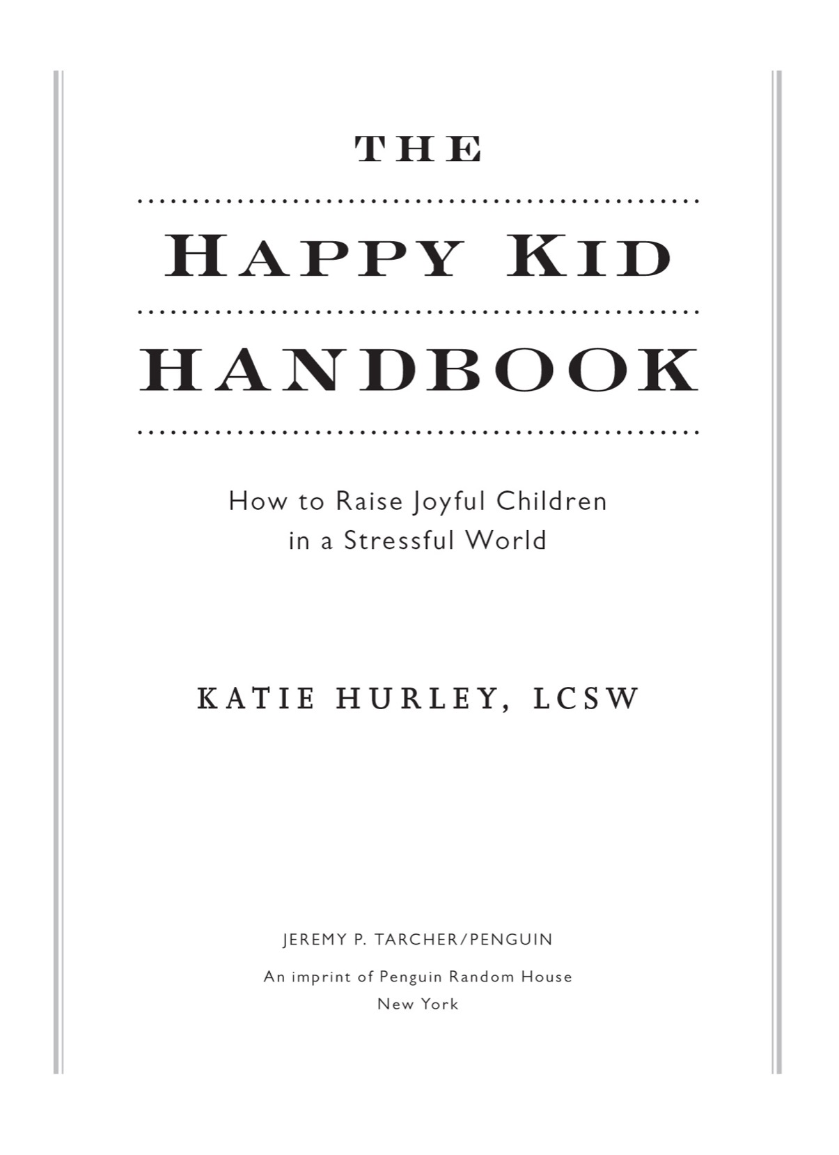 The Happy Kid Handbook How to Raise Joyful Children in a Stressful World - image 2