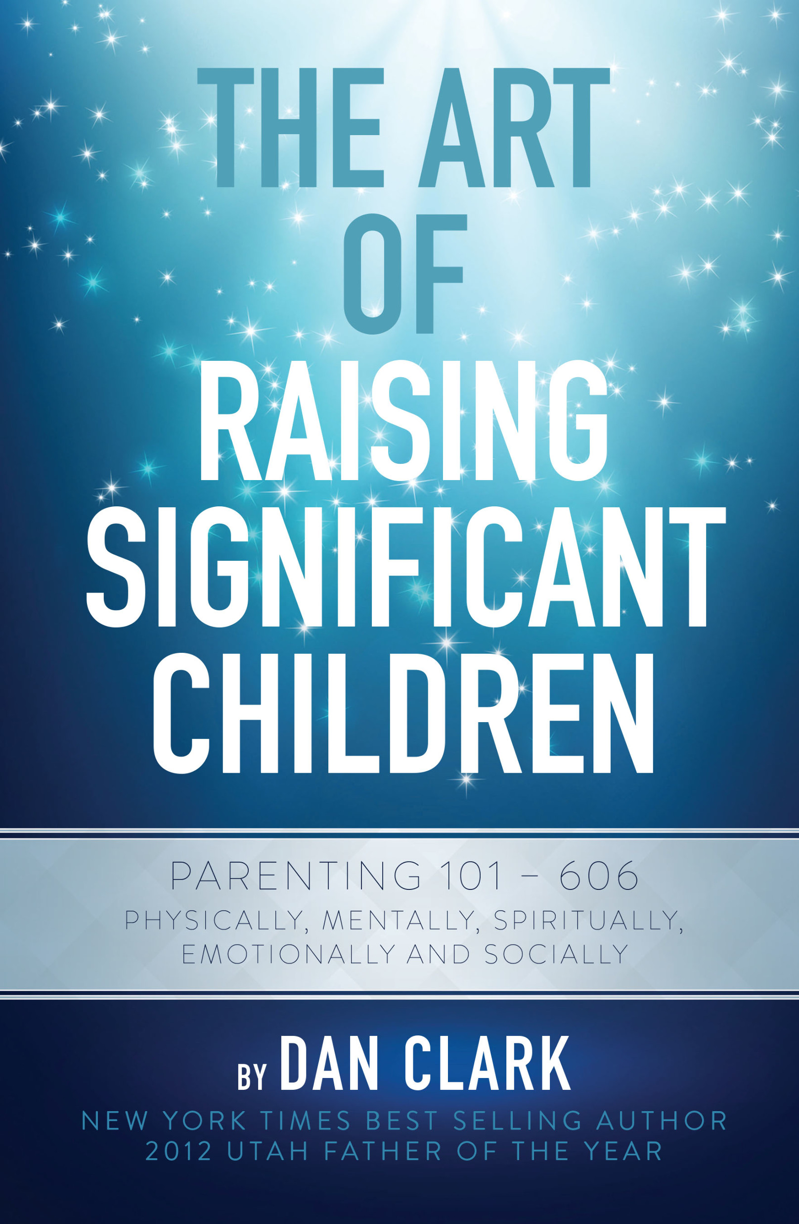 THE ART OF RAISING SIGNIFICANT CHILDREN PARENTING 101-606 PHYSICALLY - photo 1